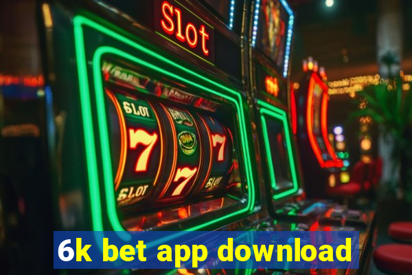 6k bet app download